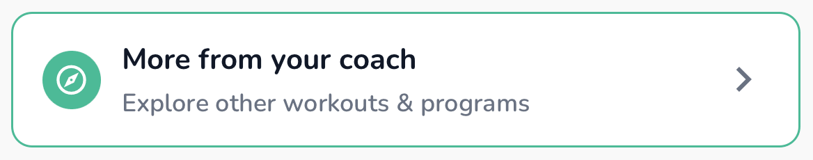 A "More from your coach" card in the app, subtitled "Explore other workouts & programs"